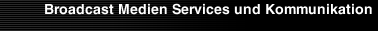 Broadcast Medien Services und Kommunikation 
